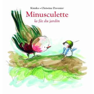 Livre Minusculette La fée du jardin de Kimiko et Davenier