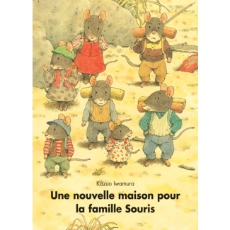 Livre Une nouvelle maison pour la famille Souris de Kazuo Iwamura