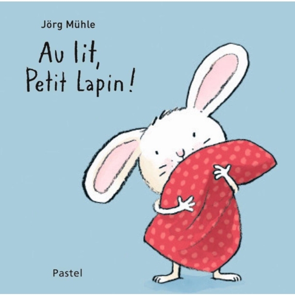Livre Au lit, petit lapin ! De Jörg Mühle